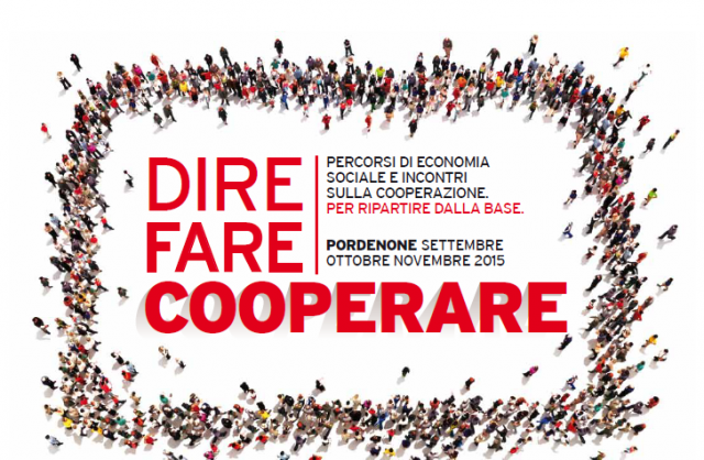 DIRE FARE COOPERARE Percorsi di Economia sociale e incontri sulla Cooperazione