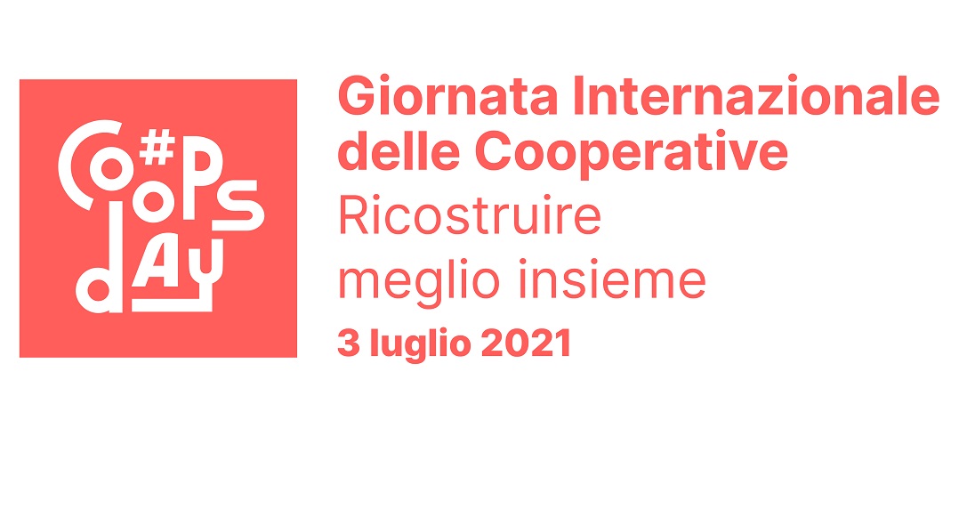 Sabato 3 luglio 2021: 99° giornata internazionale Ica delle cooperative e 27°giornata internazionale Onu delle cooperative Sabato 3 luglio 2021: 99° giornata internazionale Ica delle cooperative e 27°giornata internazionale Onu delle cooperative