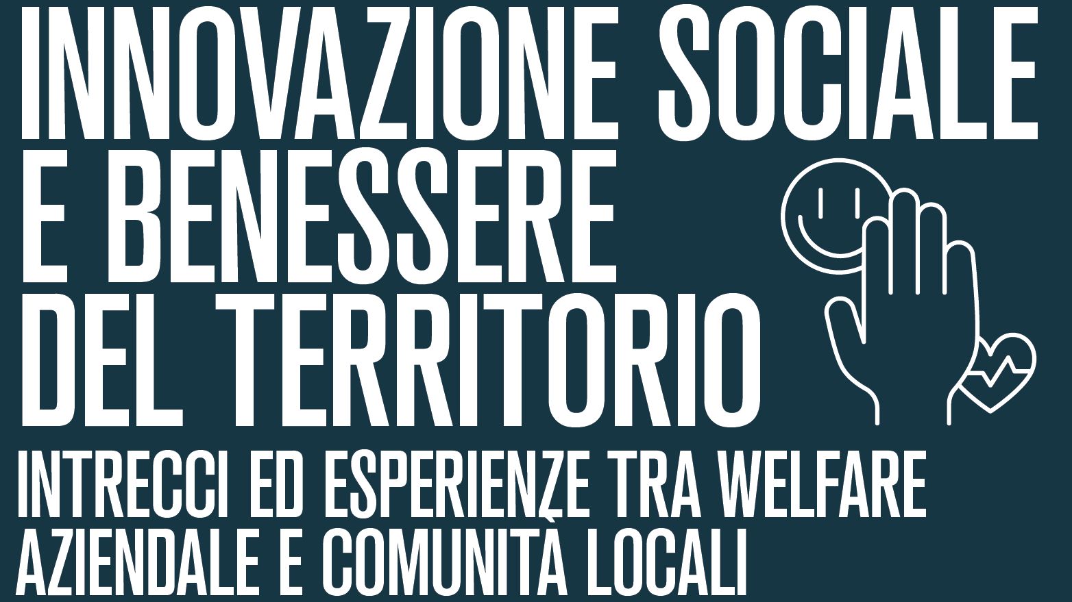 Intrecci ed esperienze tra welfare aziendale e comunità locali: il convegno a Trieste Intrecci ed esperienze tra welfare aziendale e comunità locali: il convegno a Trieste